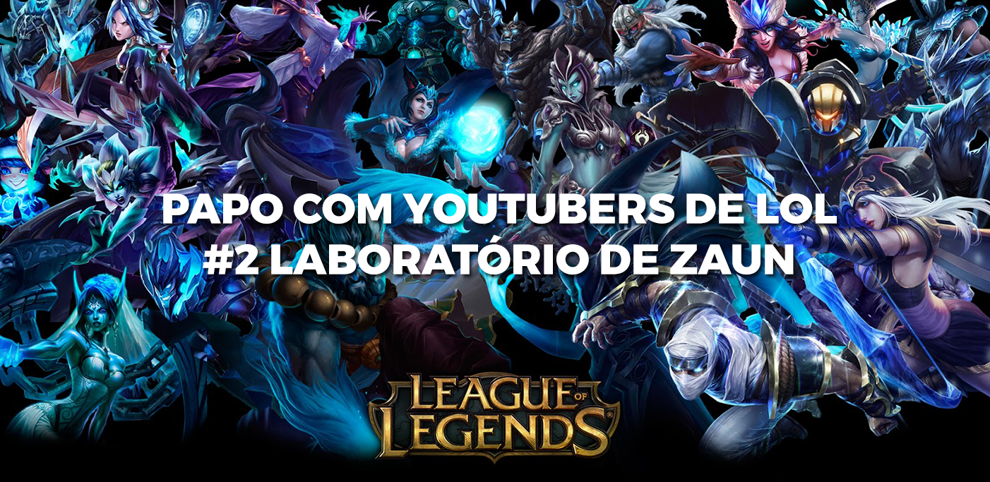 Papo com os Youtubers de LoL: conhecendo o Laboratório de Zaun